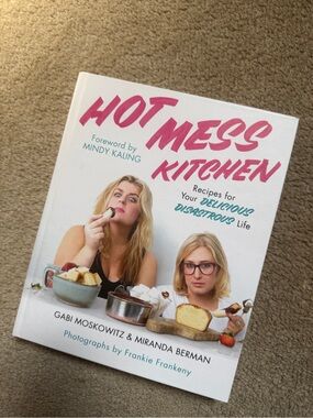 Hot Mess Kitchen Recipes for Your Delicious Disastrous Life HC Cookbook 2017
